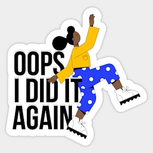 Oops I did it again Sticker